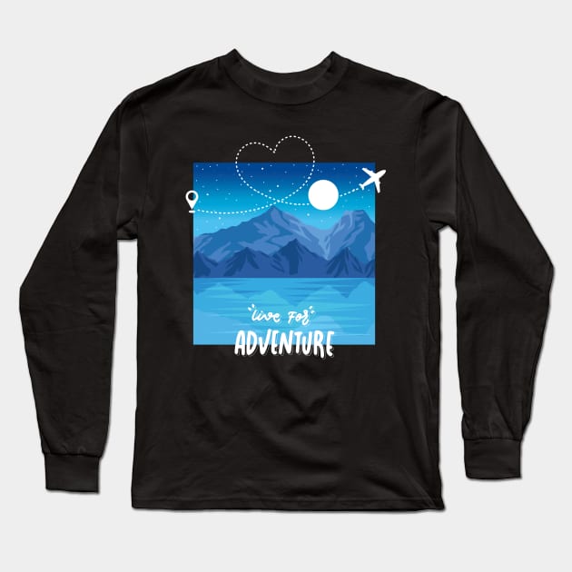 Live for adventure Wanderlust love Explore the world holidays vacation Long Sleeve T-Shirt by BoogieCreates